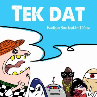 Tek Dat (feat. So'L Raze) by Hooligan Soul