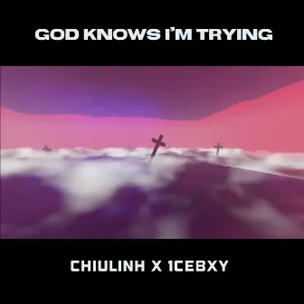 god knows i'm trying by ChiuLinh