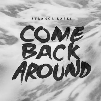 Come Back Around by Strange Babes