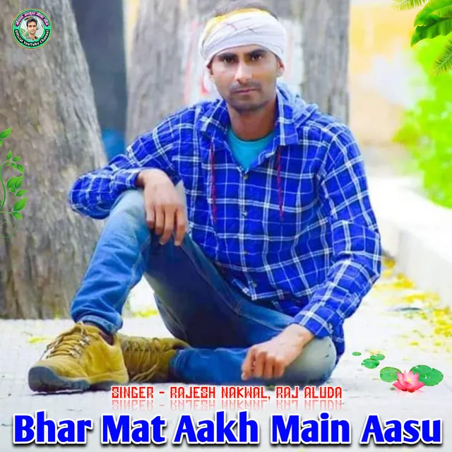 Bhar Mat Aakh Main Aasu