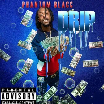 Drip by Phantom Blacc