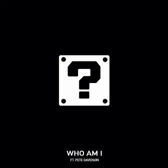 Who Am I (feat. Pete Davidson) by Pete Davidson