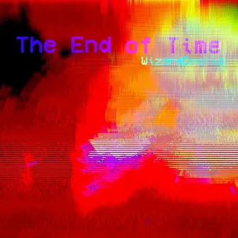 The End of Time by Wizardcoolio