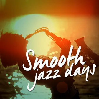 Smooth Jazz Days by Jazz Saxophone