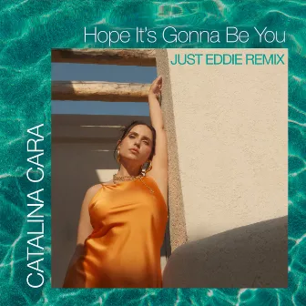 Hope it's Gonna Be You (Just Eddie Remix) by Catalina Cara