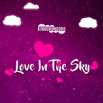 Love In The Sky by Kingorongoro