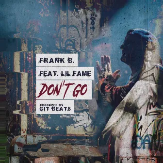 Don't Go by Frank B.