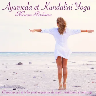 Ayurveda et Kundalini Yoga Musique Relaxante – Chansons zen et relax pour séquences de yoga, méditation et massage by Ayurveda Ledonne