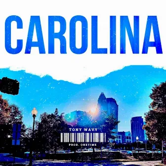 Carolina by Tony Wavy