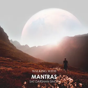 Walking with Mantras by Sat Darshan Singh