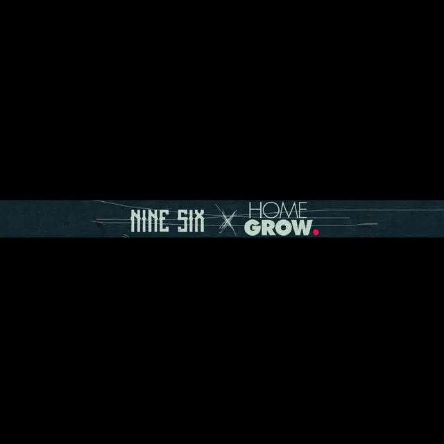 Nine Six X Home Grow