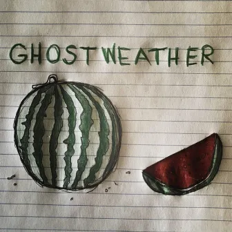 The Freshest Watermelon by Ghost Weather