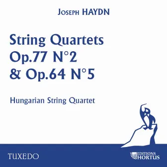 Haydn: String Quartets Op. 77 No. 2 & Op. 64 No. 5 by Hungarian String Quartet