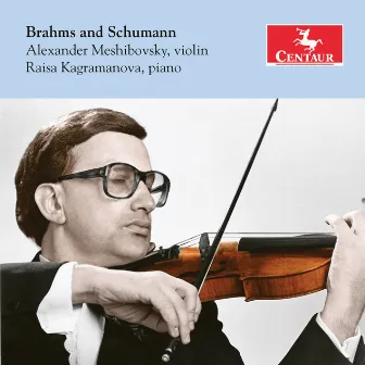 Brahms & Schumann: Violin Sonatas by Alexander Meshibovsky