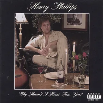 Why Haven't I Heard from You by Henry Phillips