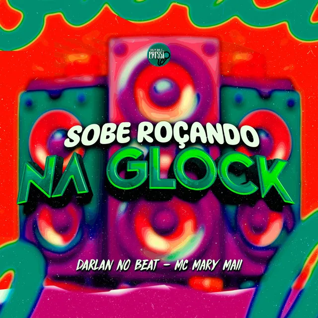 Sobe Roçando na Glock (feat. Mc Mary Maii)