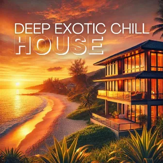 Deep Exotic Chill House: Vibrant Sunsets and Cool Breezes by Chili's House