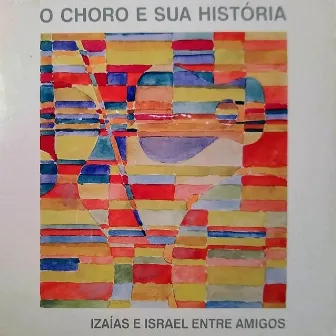 Entre Amigos: O Choro e Sua História by Izaias Bueno de Almeida