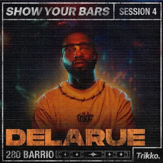 Show Your Bars (Session 4) by Delarue