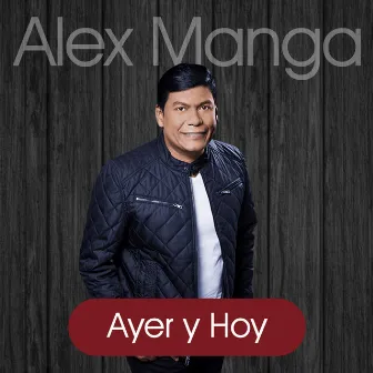 Ayer y Hoy by Alex Manga