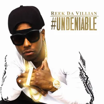 #Undeniable by Reek da Villian