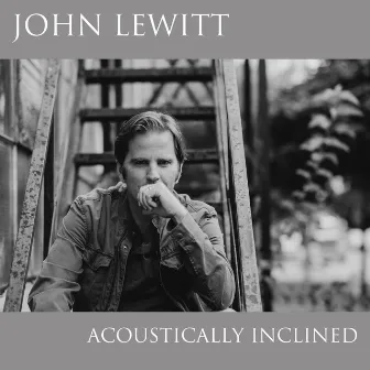 Acoustically Inclined by John Lewitt