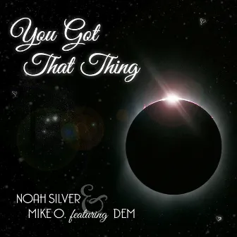 You Got That Thing (feat. DEM) by Mike O