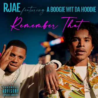 Remember That (feat. A Boogie wit da Hoodie) by RJAE