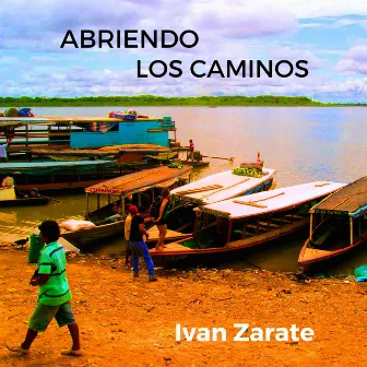 Abriendo los Caminos by Ivan Zarate