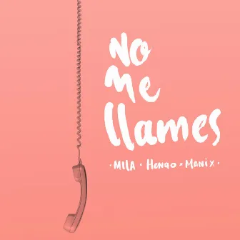 No Me Llames by Henao