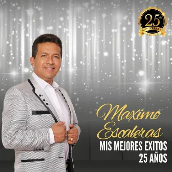 Mis mejores Exitos 25 años by Maximo Escaleras