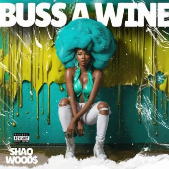 Buss A Wine by Shaq Wood$