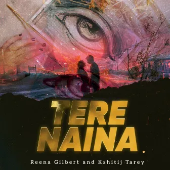 Tere Naina by Reena Gilbert