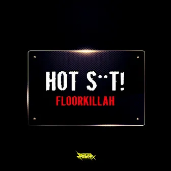 Floorkillah EP by Hot Shit!