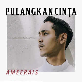 Pulangkan Cinta by Ameerais