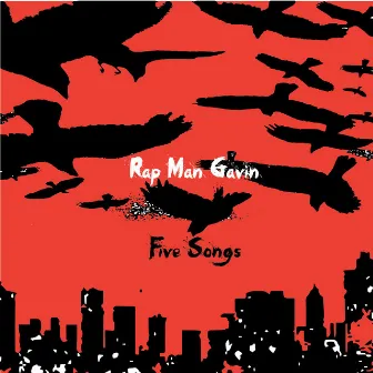 Five Songs by Rap Man Gavin