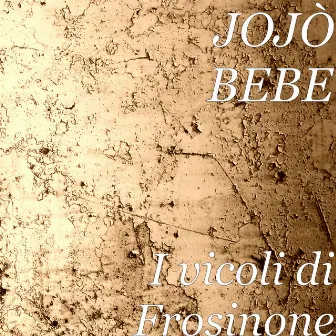 I vicoli di Frosinone by JOJÒ BEBE