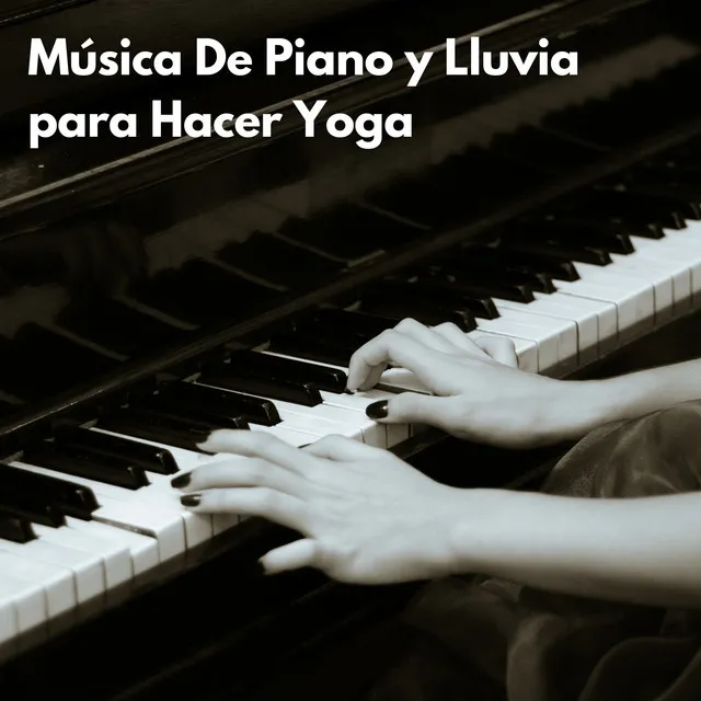 La Mejor Música De Lluvia Y Piano Para Yoga