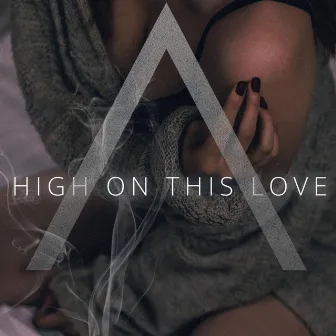 High on This Love by Alex Rosales