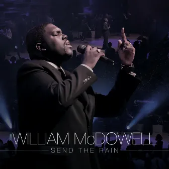 Send The Rain - Single by William McDowell