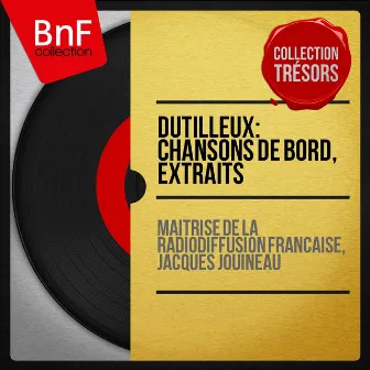 Dutilleux: Chansons de bord, extraits (Collection trésors, mono version) by Maîtrise De La Radiodiffusion Française