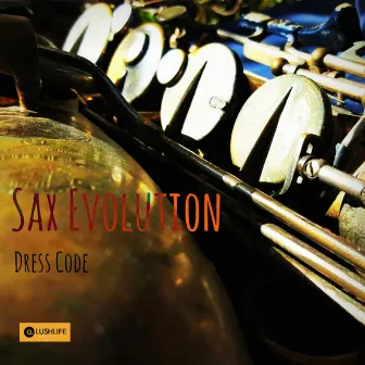 Sax Evolution by Dress Code