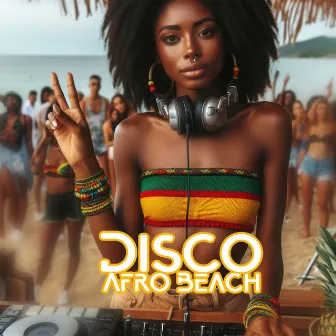 Disco Afro Beach - Chill Out Music for Tropical Parties & Dance Nights by Dj Discoteca