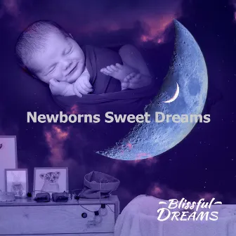 Newborns Sweet Dreams by Blissful Dreams