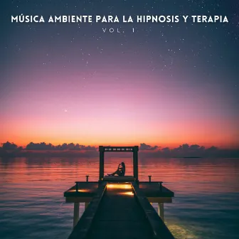 Música Ambiente Para La Hipnosis Y Terapia Vol. 1 by Maestros de musica de la meditacion