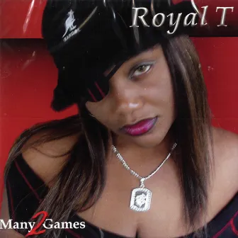 2 Many Games by Royal T