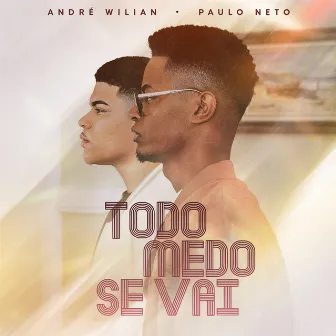 Todo Medo Se Vai by André Wilian