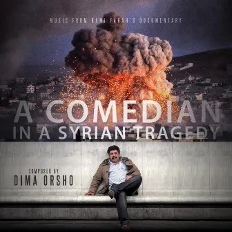 A Comedian in a Syrian Tragedy (Original Soundtrack) by Dima Orsho