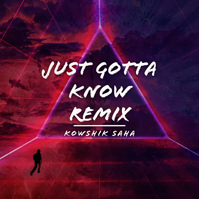 Just Gotta Know - Remix