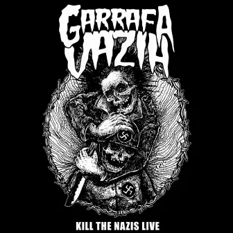 Kill the Nazis (Live) by Garrafa Vazia